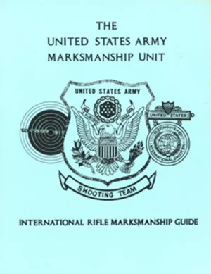 The United States Army Marksmanship Guide BK142
